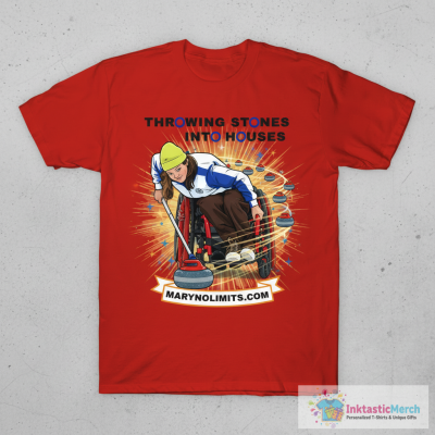 Throwing Stones Into Houses - MaryNoLimits Wheelchair Curling T-Shirt