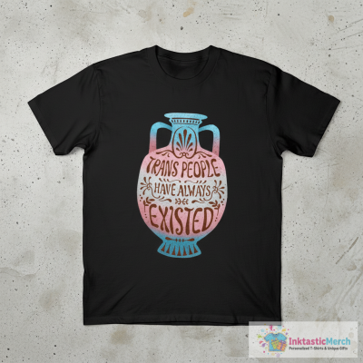 Trans People Have Always Existed (trans flag) T-Shirt