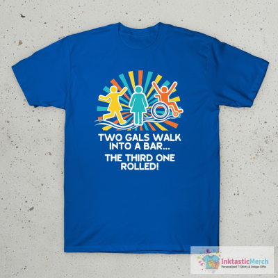 Two Gals Walk Into a Bar T-Shirt