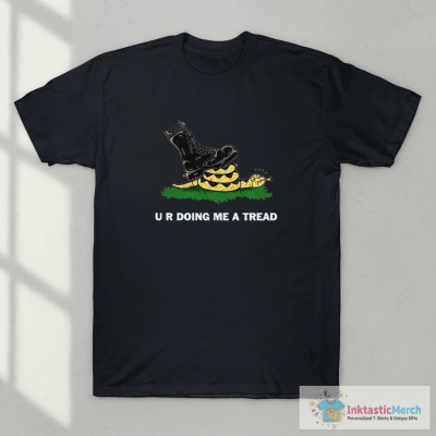 U R Doing Me A Tread T-Shirt