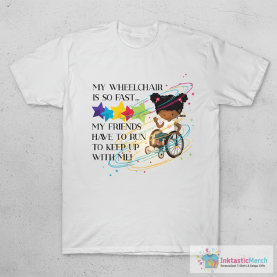 Wheelchair Girl is So Fast T-Shirt