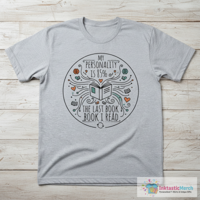 my personality is 85% THE LAST BOOK I READ T-Shirt