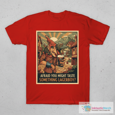 Afraid You Might Taste Something Lagerboy Shirt