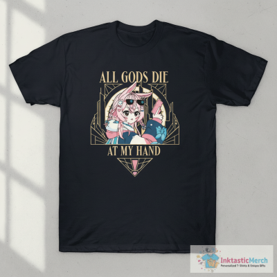All Gods Die At My Hand Anime T-Shirt
