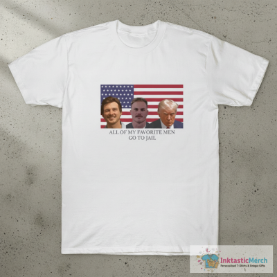 All Of My Favorite Men Go To Jail Morgan Wallen Zach Bryan Donald Trump T-Shirt
