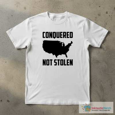 America conquered not stolen shirt