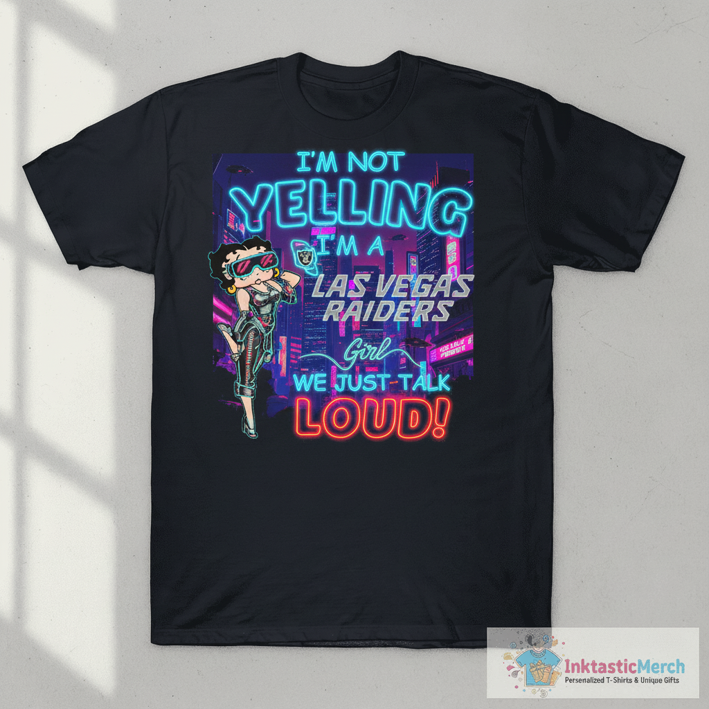 Betty Boop I’M Not Yelling I’M A Las Vegas Raiders Girl We Just Talk Loud T-Shirt 1 Betty Boop I’M Not Yelling I’M A Las Vegas Raiders Girl We Just Talk Loud T-Shirt