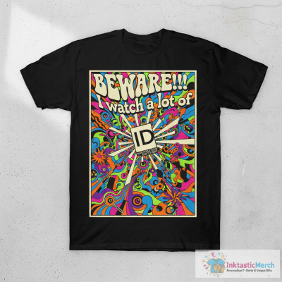 Beware I Watch A Lot Of ID Investigation Discovery shirt