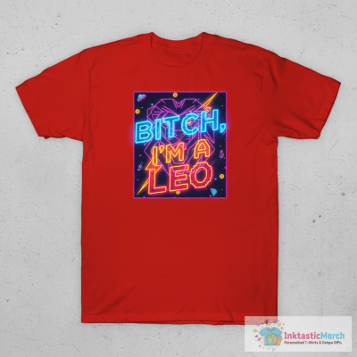 Bitch I’m Leo Personalized Zodiac Sign T-Shirt
