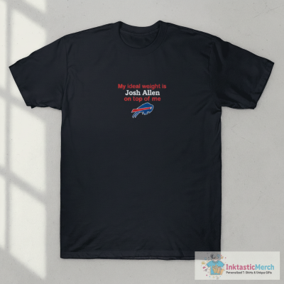 Buffalo Bills My Ideal Weight Is Josh Allen On Top Of Me T-Shirt