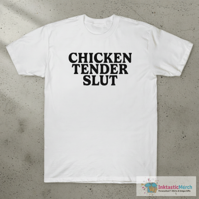 Chicken Tender Slut Shirt