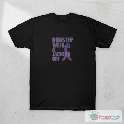 Dubstep Weed Jacking Off T-Shirt