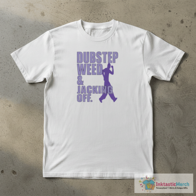 Dubstep weed and jacking off shirt