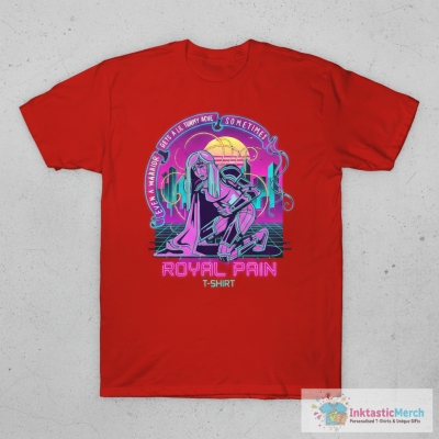 Even A Warrior Gets A Lil Tummy Ache Sometimes Royal Pain T-Shirt