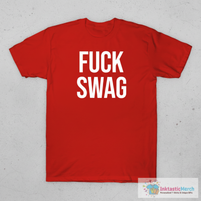 Fuck swag shirt