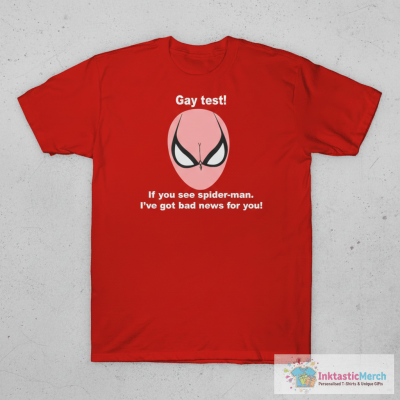 Gay test if you see spider man i’ve got bad news for you shirt