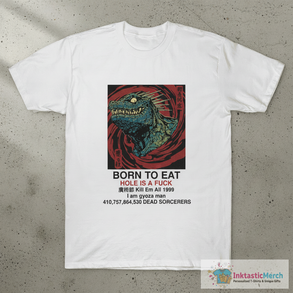 Godzilla Born To Eat Hole Is A Fuck T-Shirt 1 Godzilla Born To Eat Hole Is A Fuck T-Shirt
