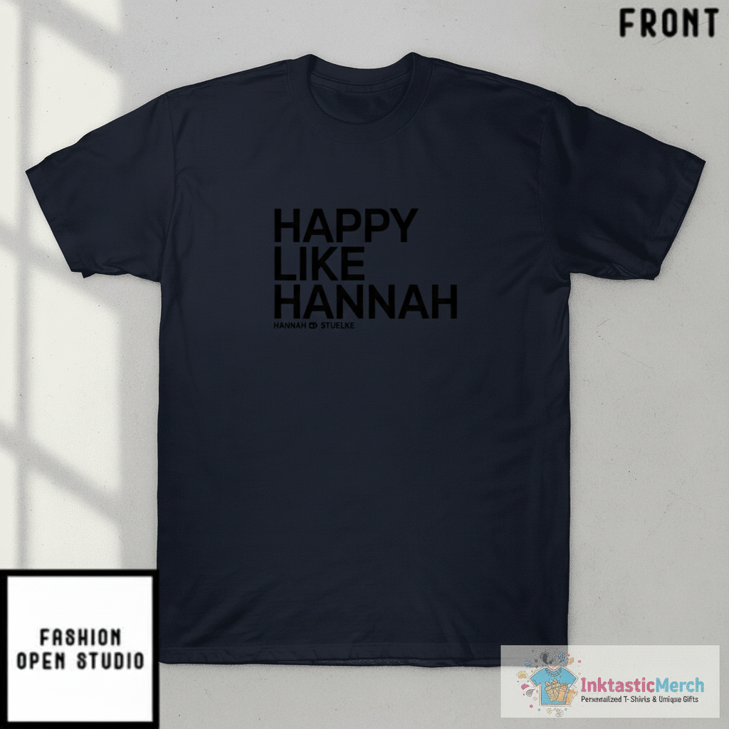 Happy Like Hannah Stuelke 45 T-Shirt 1 Happy Like Hannah Stuelke 45 T-Shirt