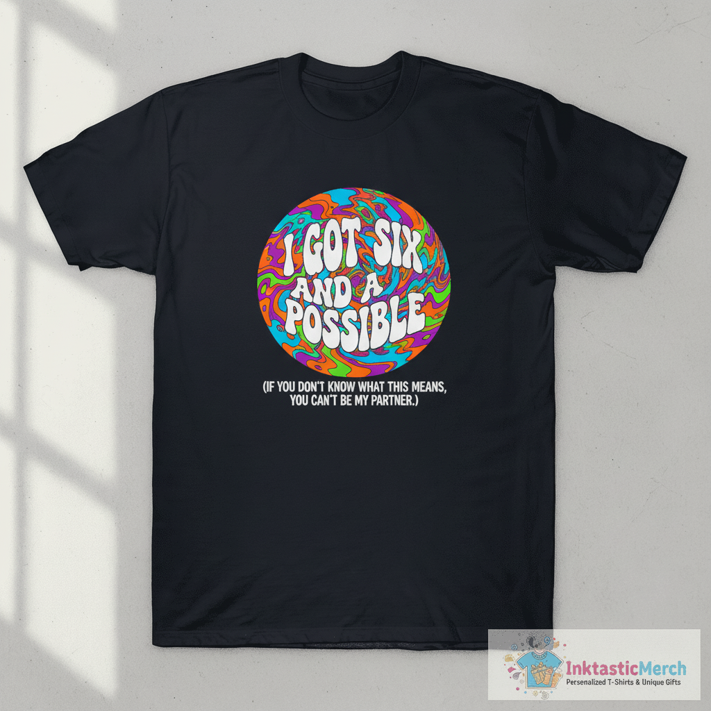 I got six and a possible shirt 1 I got six and a possible shirt