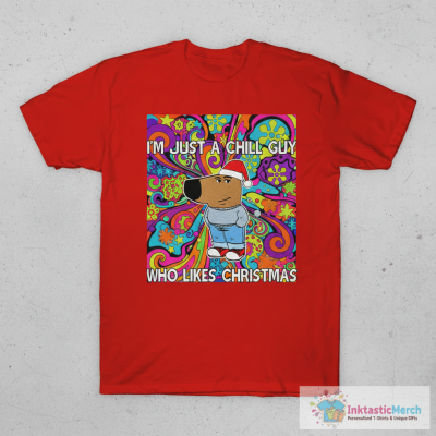 I’M Just A Chill Guy Who Likes Christmas My New Character Ugly Christmas Sweater