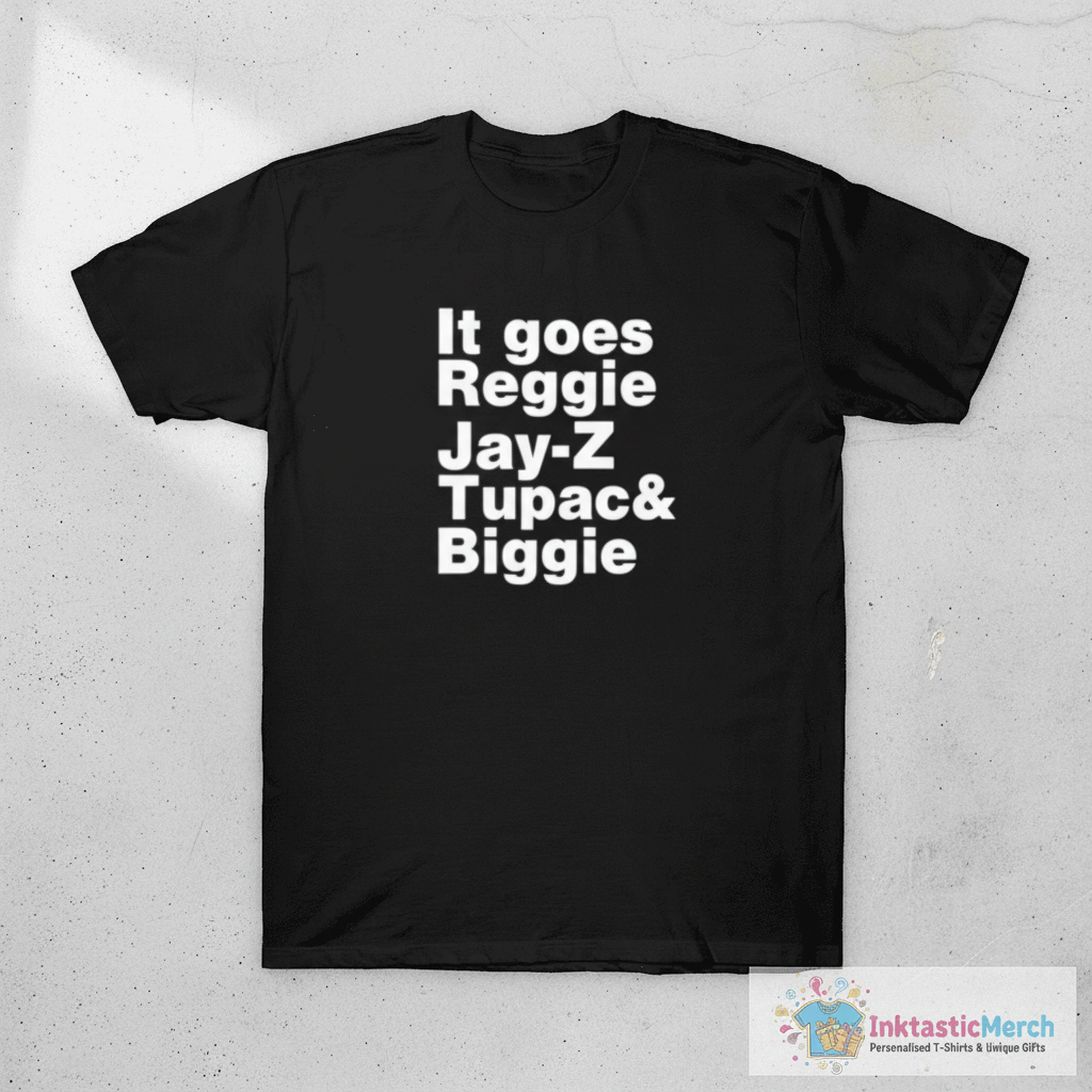 It Goes Reggie T-Shirt It Goes Reggie Jay Z Tupac And Biggie 1 It Goes Reggie T-Shirt It Goes Reggie Jay Z Tupac And Biggie