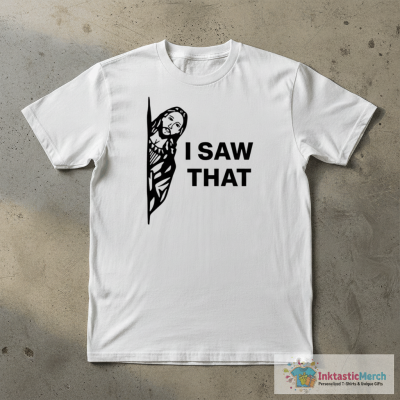 Jesus I saw that shirt