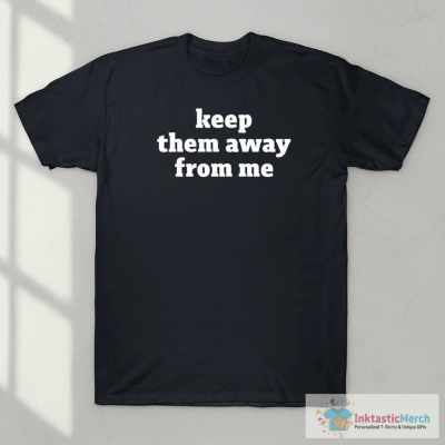 Kendrick Lamar Keep Them Away From Me Shirt