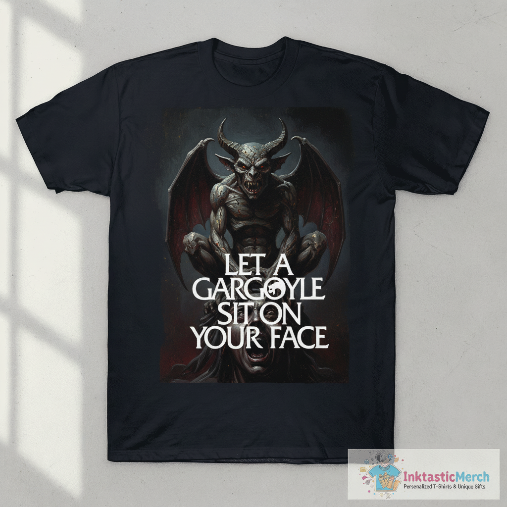 Let A Gargoyle Sit On Your Face Shirt 1 Let A Gargoyle Sit On Your Face Shirt
