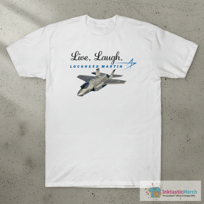 Live Laugh Lockheed Martin Shirt