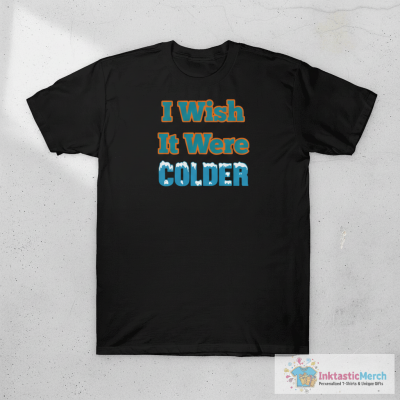 McDaniel I wish it were colder shirt
