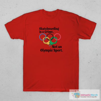 Official Skateboarding Is A Crime Not An Olympic Sport T-Shirt