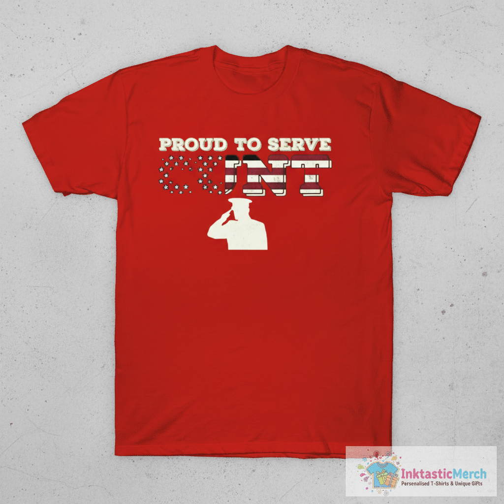 Proud To Serve Cunt American Flag T-Shirt 1 Proud To Serve Cunt American Flag T-Shirt