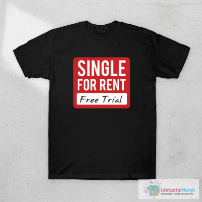 Single For Rent - Funny Design Dedicated to Singles T-Shirt