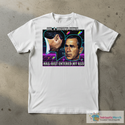 Sir A Second Penis Has Just Entered My A** Shirt