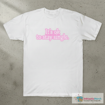 Stay Single T-Shirt