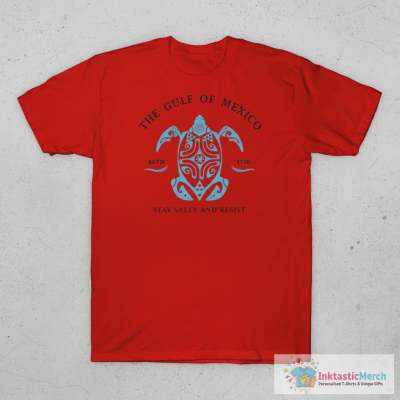 The Gulf Of Mexico ESTD 1550 Stay Salty And Resist Shirt