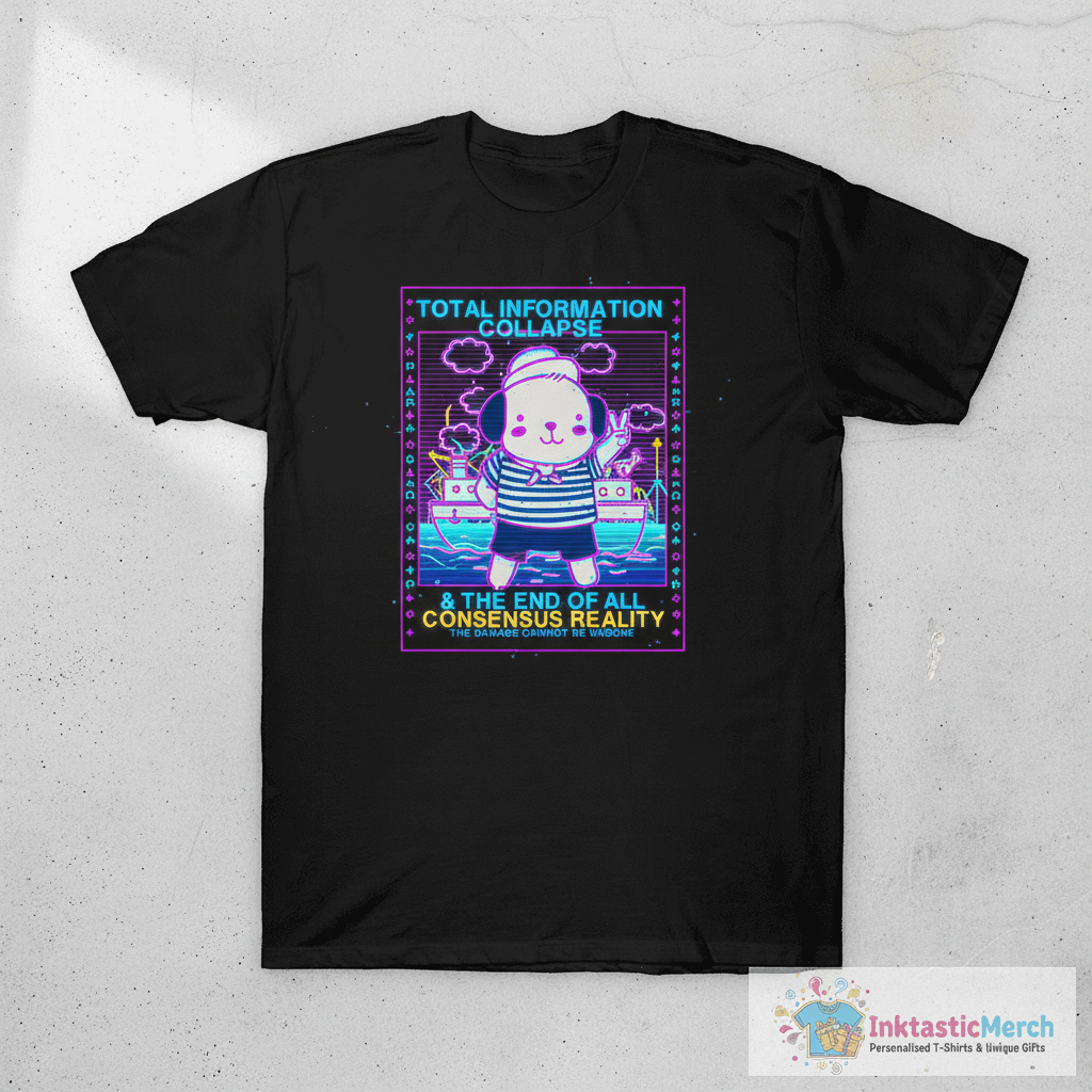 Total Information Collapse The End Of All Consensus Reality The Damage Cannot Be Undone T-Shirt 1 Total Information Collapse The End Of All Consensus Reality The Damage Cannot Be Undone T-Shirt