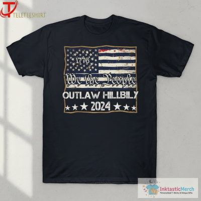 1778 We The People Outlaw Hillbilly 2024 T-shirts
