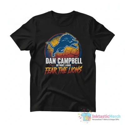 2024 NFL Coach Dan Campbell Detroit Lions fear the lions shirt - High Quality Printed T-Shirt