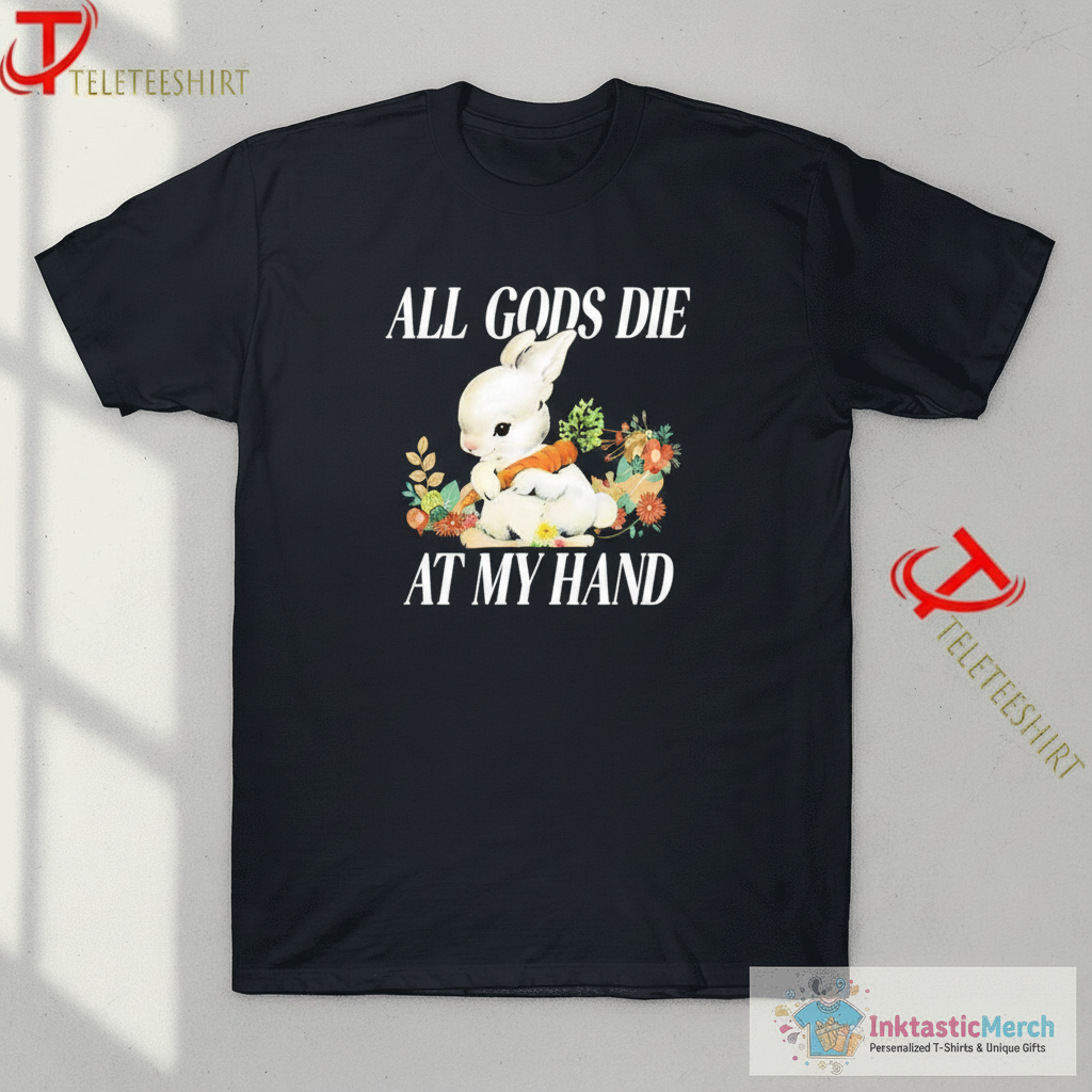 All Gods Die At My Hand Rabbit Carrot Shirts 1 All Gods Die At My Hand Rabbit Carrot Shirts