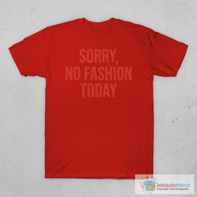 Anella Herim Wearing Sorry No Fashion Today T-Shirts