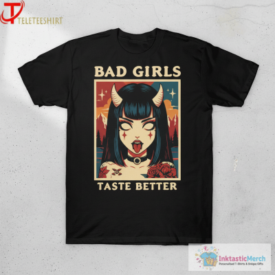 Bad Girls Taste Better Tattoos T-Shirts