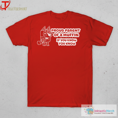 Bluey Proud Parent Of A Muffin If You Know You Know T-Shirts