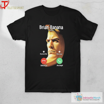 Brian Banana Is Calling Decline Accept T-shirts