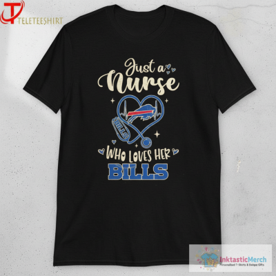 Buffalo Bills Just A Nurse Who Loves Her T-shirts
