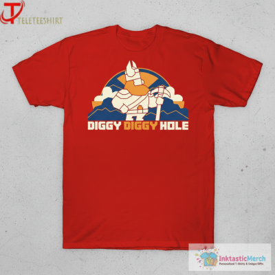 Diggy Diggy Hole Shirts