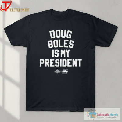 Doug Boles Is My President Indianapolis Motor Speedway Indycar T-shirts