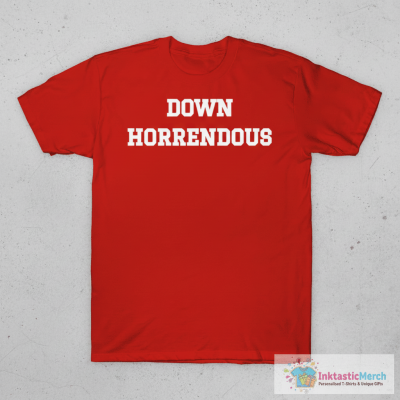 Down Horrendous T-shirts