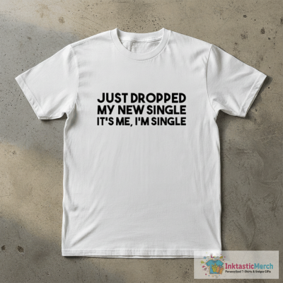 Dropped My New Single T-Shirt