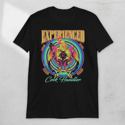 Experienced Cock Handler T-shirts